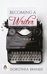 Becoming a Writer - Dorothea Brande - 9789355711731