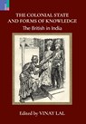The Colonial State and Forms of Knowledge - Vinay Lal - 9789355721723