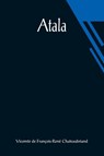 Atala - Vicomt de Francois-Rene Chateaubriand - 9789356019119
