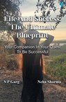 Life and Success - S P Garg ; Neha Sharma - 9789356115200