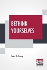 Bethink Yourselves - Leo Tolstoy - 9789356140196
