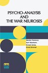 Psycho-Analysis And The War Neuroses - Sandor Ferenczi ; Karl Abraham ; Et Al - 9789356143678