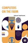 Computers On The Farm - Deborah Takiff Smith - 9789356144446