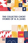 The Collected Ghost Stories Of M. R. James - Montague Rhodes James - 9789356148383
