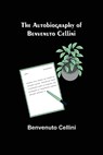 The Autobiography of Benvenuto Cellini - CELLINI,  Benvenuto - 9789356158535