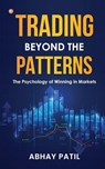 Trading Beyond the Patterns - Abhay Patil - 9789356215160
