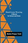 Hand-Loom Weaving - Mattie Phipps Todd - 9789356231276