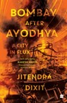 Bombay after Ayodhya - Jitendra Dixit - 9789356294127