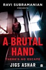 Brutal Hand - Jigs Ashar ; Ravi Subramanian - 9789356294691