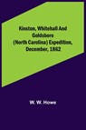 Kinston, Whitehall and Goldsboro (North Carolina) expedition, December, 1862 - W W Howe - 9789356379022