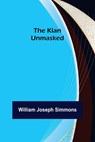 The Klan Unmasked - William Joseph Simmons - 9789356379688