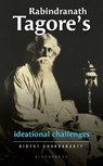 Rabindranath Tagore’s Ideational Challenges - Bidyut (Previously Chakrabarty - 9789356400139
