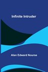 Infinite Intruder - Alan Edward Nourse - 9789356570009