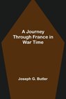 A Journey Through France in War Time - G. BUTLER,  Joseph - 9789356571310