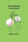 The Madman From Earth - LAUMER,  Keith - 9789356577169