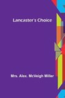 Lancaster's Choice - Alex. McVeigh Miller - 9789356579750