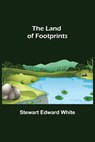 The Land of Footprints - Stewart Edward White - 9789356702004