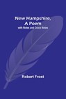 New Hampshire, A Poem; with Notes and Grace Notes - Robert Frost - 9789356712591