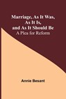 Marriage, As It Was, As It Is, and As It Should Be - Annie Besant - 9789356780026
