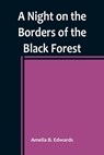 A Night on the Borders of the Black Forest - Amelia B. Edwards - 9789356783751