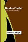 Newton Forster; Or, The Merchant Service - Frederick Marryat - 9789356785229