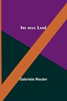 Ins neue Land - Gabriele Reuter - 9789356789258