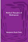 Medical Thoughts of Shakespeare - Benjamin Rush Field - 9789356895249