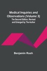 Medical Inquiries and Observations (Volume 3); The Second Edition, Revised and Enlarged by the Author - Benjamin Rush - 9789356895355