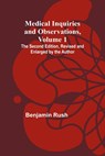 Medical Inquiries and Observations, Vol. 1; The Second Edition, Revised and Enlarged by the Author - Benjamin Rush - 9789356895379