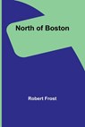 North of Boston - Robert Frost - 9789356906280