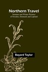 Northern Travel - Bayard Taylor - 9789356906358