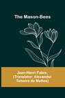 The Mason-Bees - Jean-Henri Fabre - 9789356908451