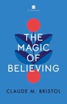 The Magic of Believing - Claude M. Bristol - 9789356996236