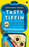 Tasty Tiffin - Archana Doshi - 9789356996687