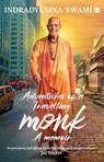 Adventures Of A Travelling Monk - Swami Indradyumna - 9789356998605