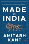 Made in India: 75 Years of Business and Enterprise [Longlisted for the 2023 Tata Literature Live! Business Book of the Year Award] - Amitabh Kant - 9789357020688
