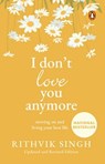 I Don't Love You Anymore - Rithvik Singh - 9789357085496