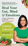 Heal Your Gut, Mind & Emotions - Dimple Jangda - 9789357089623