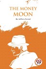 The Money Moon - Jeffery Farnol - 9789357275026