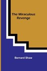The Miraculous Revenge - Bernard Shaw - 9789357390866