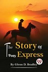 The Story of the Pony Express - Glenn D. Bradley - 9789357480970