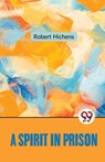 A Spirit In Prison - Robert Hichens - 9789357486859