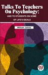 Talks to Teachers on Psychology - William James - 9789357487474