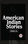 American Indian Stories - Zitkala-Sa - 9789357487801
