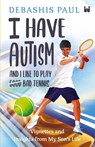 I Have Autism And I Like To Play Bad Tennis - Debashis Paul - 9789357762816