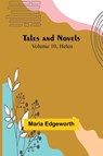 Tales and Novels - Volume 10 Helen - Maria Edgeworth - 9789357913218