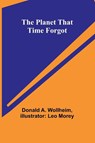 The Planet That Time Forgot - Donald A. Wollheim - 9789357917841
