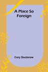A Place so Foreign - Cory Doctorow - 9789357918480