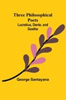 Three Philosophical Poets - George Santayana - 9789357937306