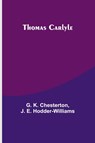 Thomas Carlyle - G. K. Chesterton ; J. E. Hodder-Williams - 9789357948869
